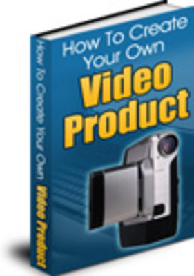 Product picture How To Create Your Own Video Product